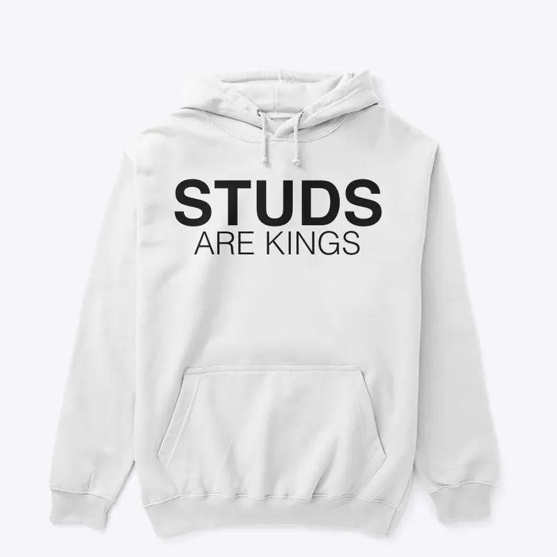 Studs Are Kings